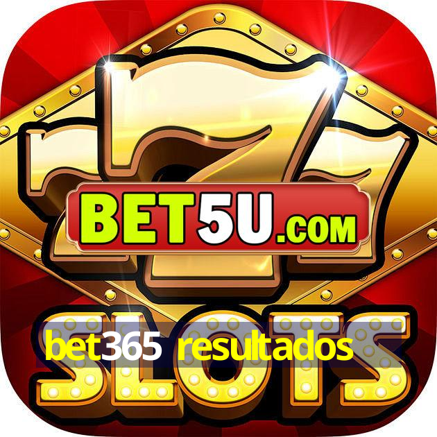 bet365 resultados